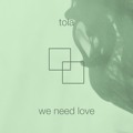 Tola We&#x20;Need&#x20;Love&#x20;&#x28;Ft.&#x20;vbnd&#x29; Artwork