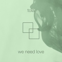 Tola - We Need Love (Ft. vbnd)