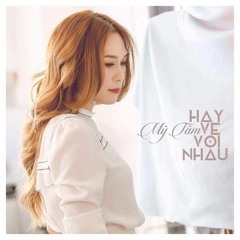 Hãy Về Với Nhau - Mỹ Tâm