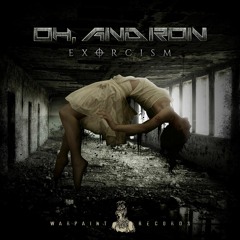 Oh, Andron - Exorcism [OUT NOW via Warpaint Records]