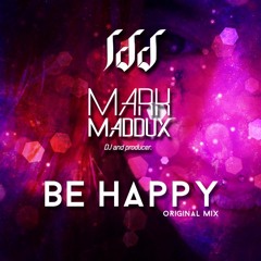 Mark Maddux - Be Happy (Original Mix)