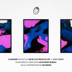 Pluie/Noir Podcast 065 - 'We're Just Pieces Of Life' by Adjustment Bureau