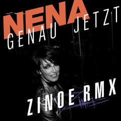 NENA - Genau Jetzt (Zinoe Remix)