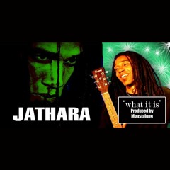 WHAT IT IS featuring Jathara
