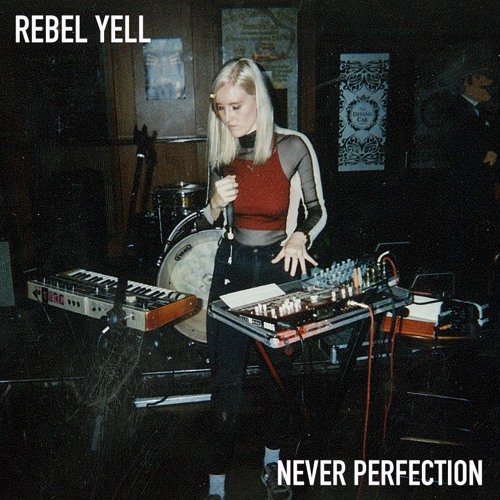 Rebel Yell - Never Perfection