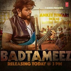 Badtameez - Ankit tiwari (May 2016)