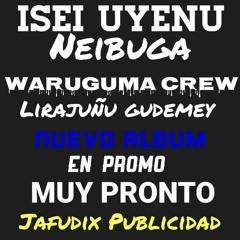 Neibuga...  BRAND NEW  WARUGUMA CREW (LIRAJUÑU GUDEMEY )