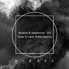 ButaneAndStephanie - TimeToJank (KRRZ Remix)
