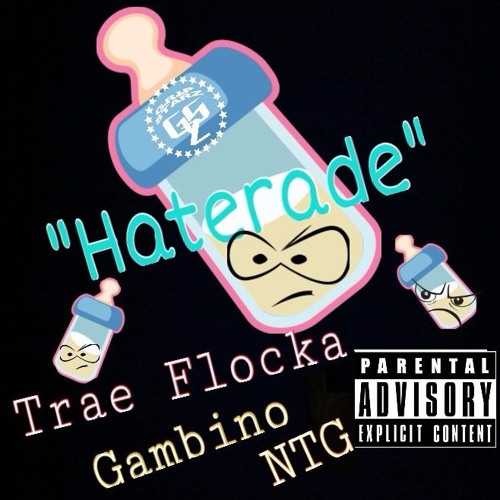 (G.R.I.P. Starz) Trae Flocka x Gambino NTG - Haterade(Stank Face)