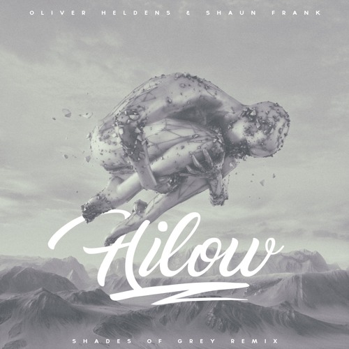 Oliver Heldens & Shaun Frank - Shades of Grey (Ft. Delaney Jane) [Hilow Remix]