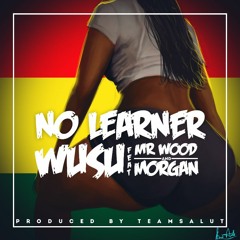 Wusu - No Learner Ft. Team Salut x Morgan