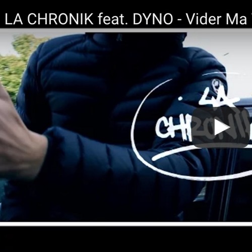 LA CHRONIK Feat. DYNO - Vider Ma Tte - Street Clip (1)