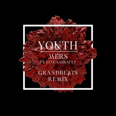 MERS. - Youth (Grandbeats Remix) Ft. Jane Amirault