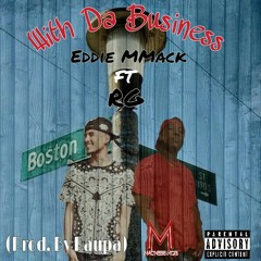 (Prod. by Paupa)With Da Business -Eddie MMack ft RG