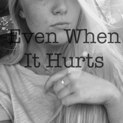 Even When It Hurts