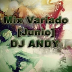 DJ ANDY - Mix Variado [ Junio]