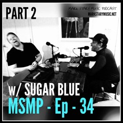 MSMP 34:  Sugar Blue (Part 2)