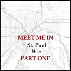 Meet Me In St. Paul Pt. 1