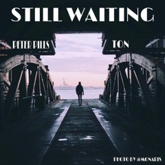 Still Waiting (w/ Peter Pills)