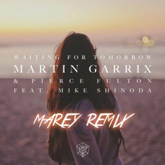 Martin Garrix - Waiting For Tomorrow (Marey Remix)