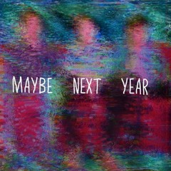 Maybe Next Year