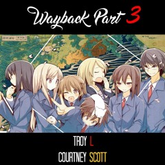 W A Y B A C K - PT. 3 [the.rework] | Troy L. x Courtney Scott