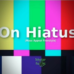 On Hiatus (Mass Appeal Freestyle)
