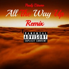 All The Way Up Remix
