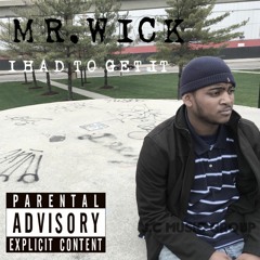 Mr. Wick - I Had To Get It