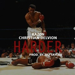 Harder (feat. Kazon) - (Produced by Taz Taylor)