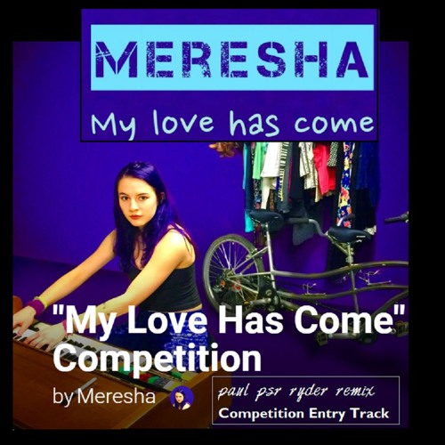 Meresha - My Love Has Come - Remix - (Free Download)