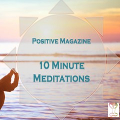 10 Minute Guided Meditation For Positive Energy