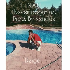 Deige-Never About Us(Prod. by Kendox)