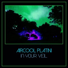 AIRCOOL PLATINI:  In Your Veil [version 2]