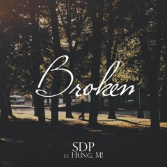 Broken - SDP ft. Hunger, M!