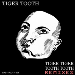 Tiger Tooth - Tiger Tiger Tooth Tooth (ZAP! POW! DIE! Remix)