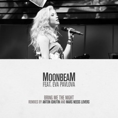 Moonbeam Feat. Eva Pavlova - Bring Me The Night (Anton Ishutin Remix) (Preview)