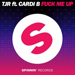 TJR Ft. Cardi B - Fuck Me Up (OUT NOW)