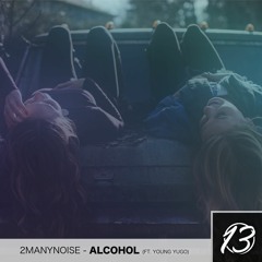 2Manynoise Ft. Young Yugo - Alcohol [The Lucky Network Exclusive]