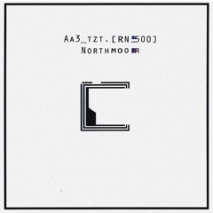 EXCLUSIVE: Aa3_tzt.[RN500] - Northmoor [Aa3 Recordings]