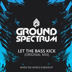 Ground Spectrum - Let The Bass Kick [Original Mix]