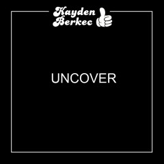 Uncover (Kayden Berkec KicknBass Bootleg)