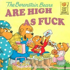 The Berenstain Bears Are High As Fuck (Gangsta House DJ Mix) *FREE DOWNLOAD*