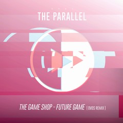 The Game Shop - Future Game (OVDS Remix)