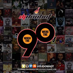 DJ DON HOT "WHEN THE 90s WERE THE 90s" (Classic Hip-Hop n R&B)