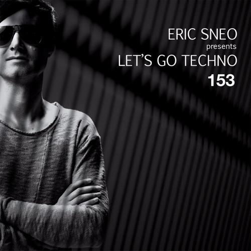 Let's Go Techno Podcast 153 with Eric Sneo