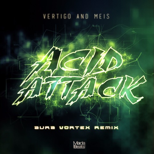 Vertigo & Meis - Acid Attack (Aura Vortex Remix)