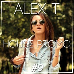 Alex T - House Promo Mix #9
