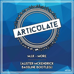M.I.K - Mor£ (Alister McKendrick Bassline Bootleg)[ART020](FREE DL)
