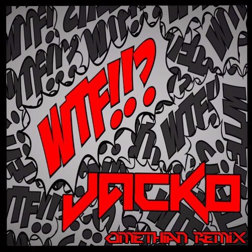 JACKO - W.T.F. (Omethian Remix){FREE}